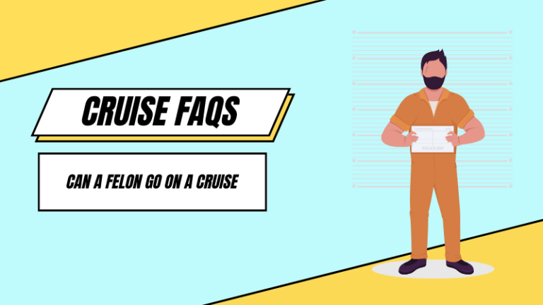 Can a Felon Go on a Cruise? What You Need To Know