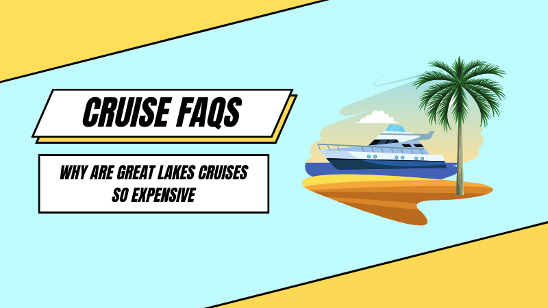Why Are Great Lakes Cruises So Expensive?