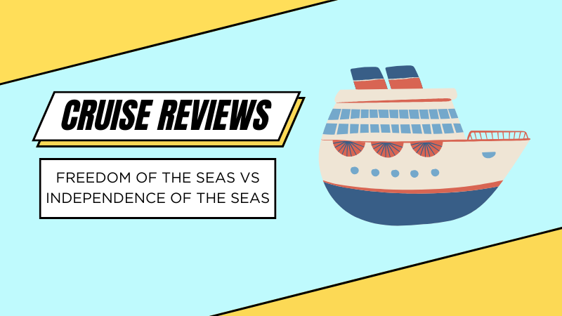 freedom of the seas vs independence of the seas