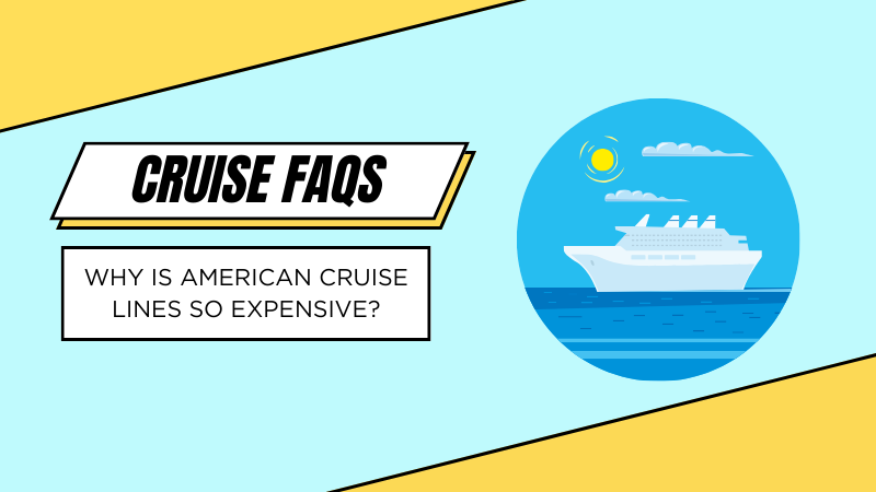 why is american cruise lines so expensive
