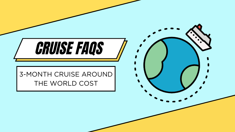 How much the 3 Month Cruise Around the World Cost?