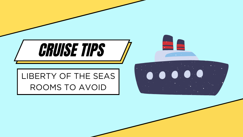Liberty of the Seas Rooms to Avoid: Insider Tips