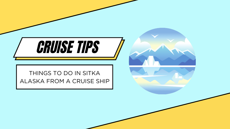 21 Things to Do in Sitka Alaska From a Cruise Ship