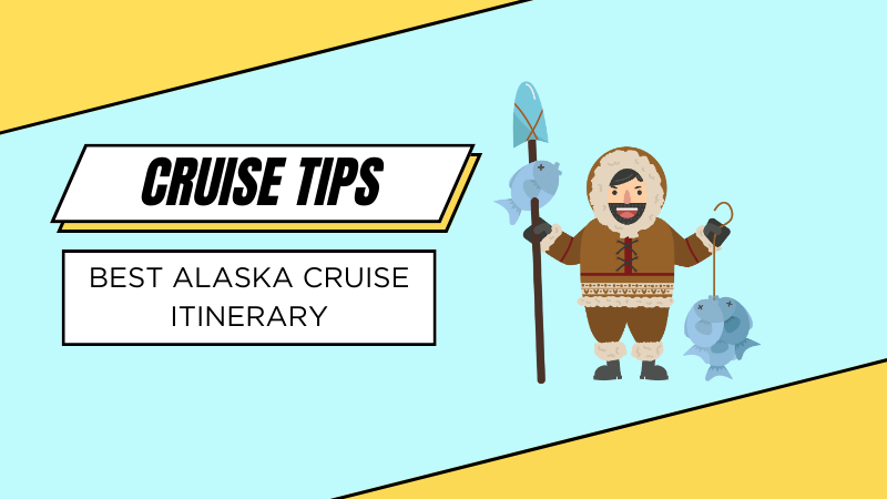 best alaska cruise itinerary