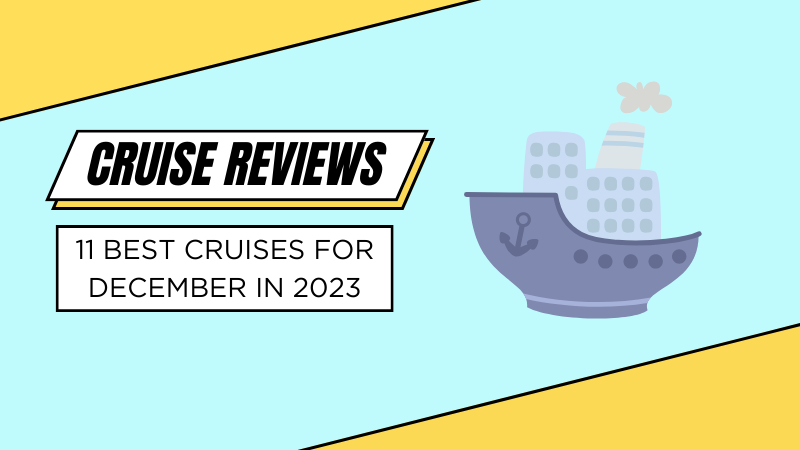 11 Best Cruises for December in 2023: Bobby’s Picks