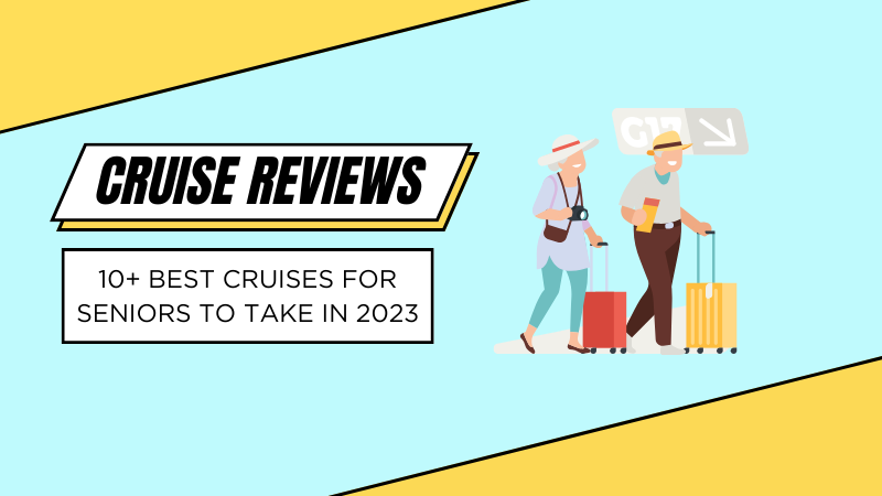 10+ Best Cruises for Seniors to Take in 2023