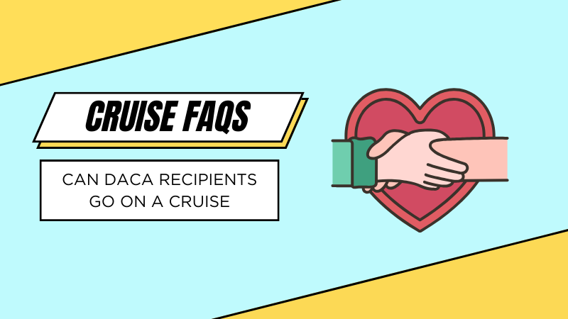 can daca recipients go on a cruise