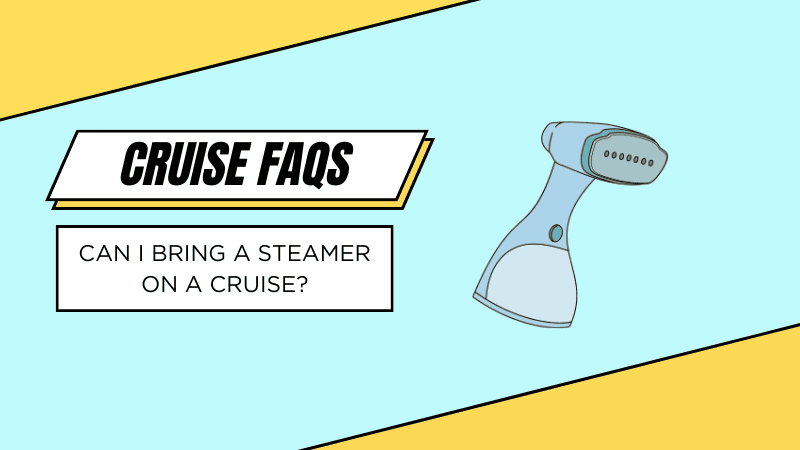 can i bring a steamer on a cruise
